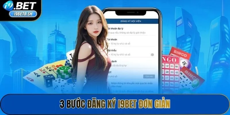 3 bước đăng ký i9bet đơn giản