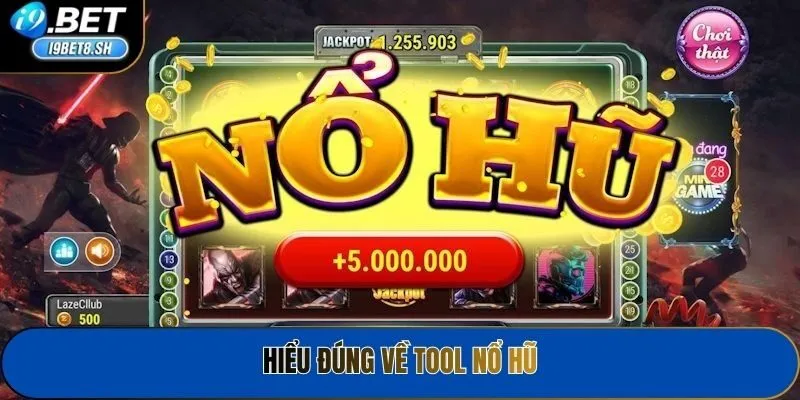 Hiểu đúng về tool nổ hũ