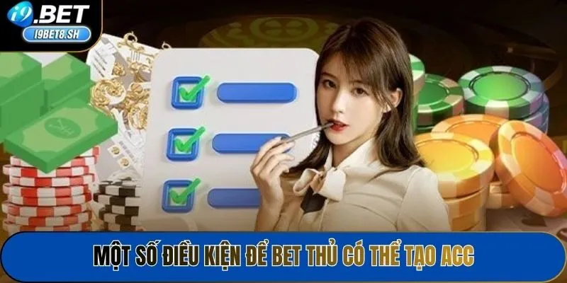 Một số điều kiện để bet thủ có thể tạo acc